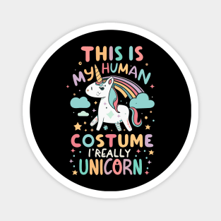 This Is My Human Costume I'm Really Unicorn Magnet